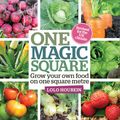 Cover Art for 9780857842817, One Magic Square: Grow Your Own Food on One Square Metre by Lolo Houbein