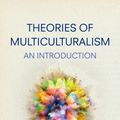 Cover Art for 9780745673622, Theories of Multiculturalism by George Crowder