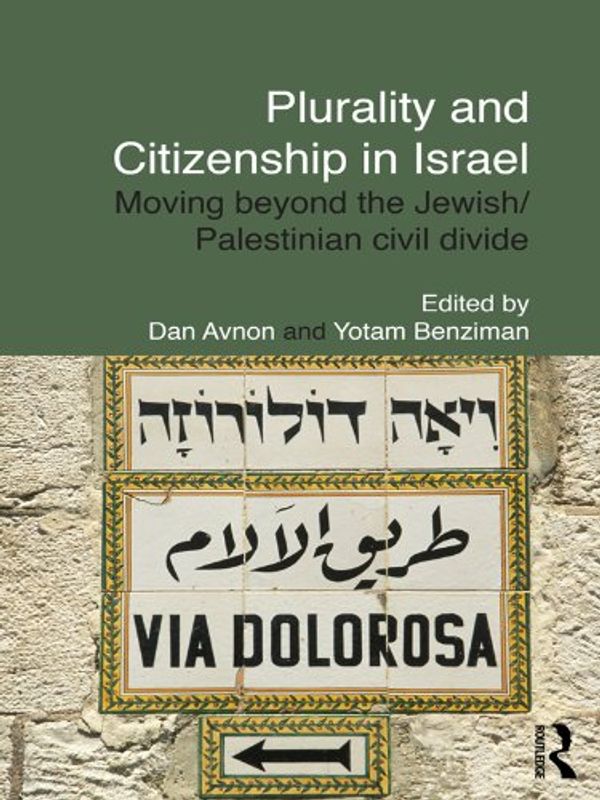 Cover Art for B003FC9RLS, Plurality and Citizenship in Israel: Moving Beyond the Jewish/Palestinian Civil Divide (Routledge Studies in Middle Eastern Politics Book 15) by 