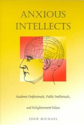 Cover Art for 9780822324966, Anxious Intellects: Academic Professionals, Public Intellectuals, and Enlightenment Values by John Michael