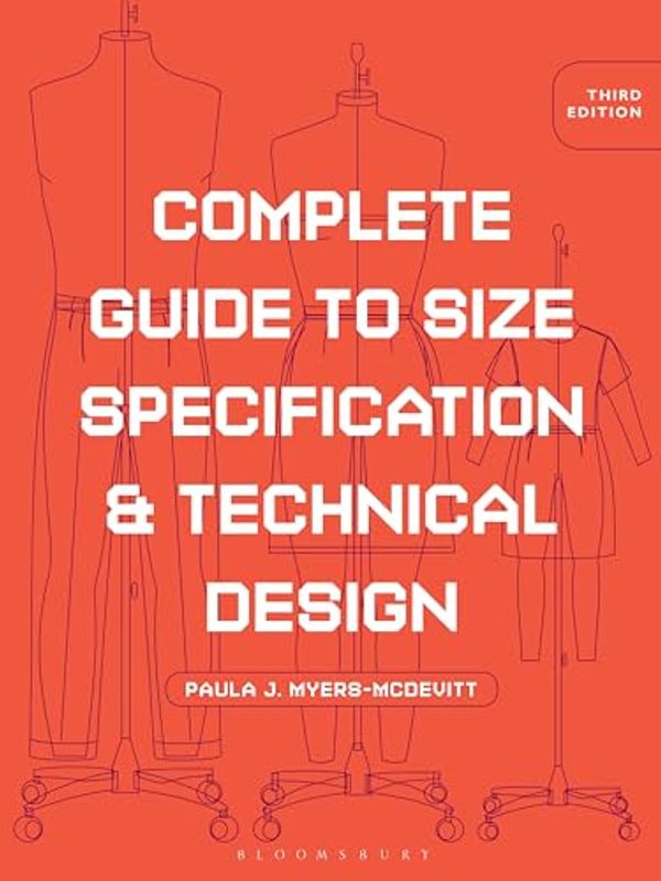 Cover Art for 9781501312717, Complete Guide to Size Specification and Technical Design by Myers-McDevitt, Paula J.