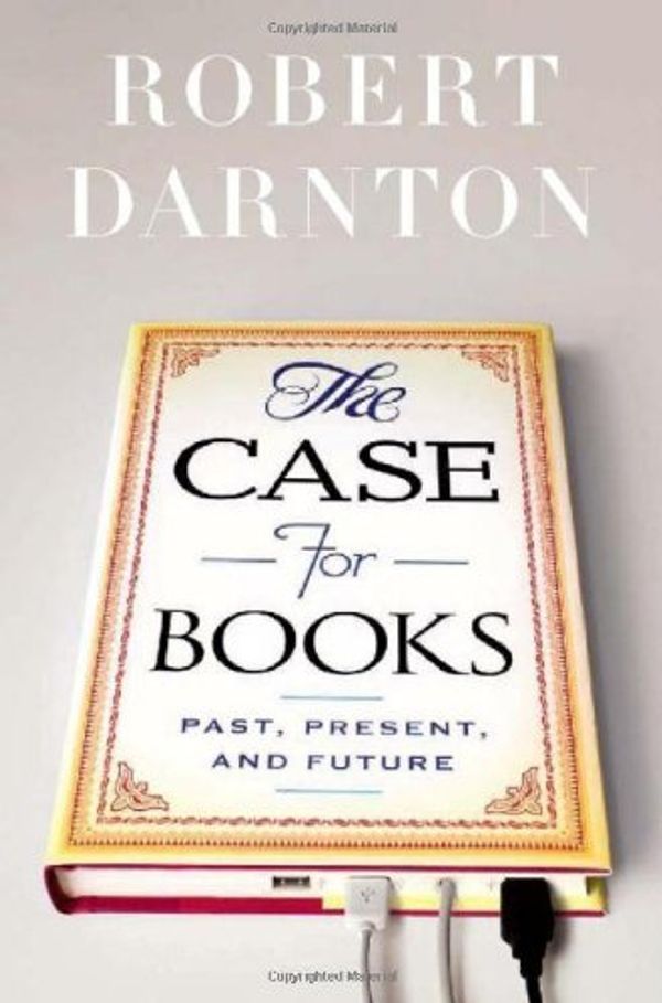Cover Art for 9781586488260, The Case for Books by Robert Darnton