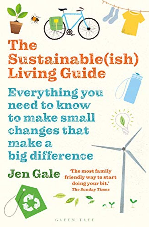 Cover Art for B07VNHBCNS, The Sustainable(ish) Living Guide: Everything you need to know to make small changes that make a big difference by Jen Gale