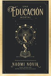 Cover Art for 9788416517411, Una educación mortal/ A Deadly Education (Spanish Edition) by Naomi Novik