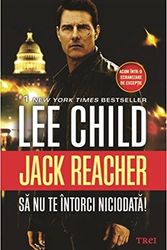 Cover Art for 9789737079459, Sa nu te intorci niciodata! (Romanian Edition) by Lee Child