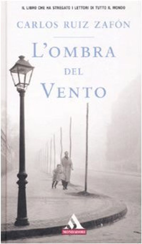 Cover Art for 9788804546436, L'Ombra Del Vento by Carlos Ruiz Zafón