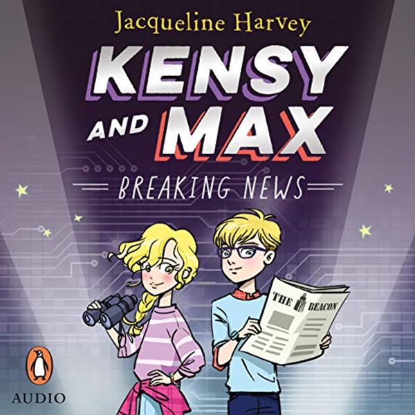 Cover Art for B07BMZ6MFQ, Kensy and Max 1: Breaking News by Jacqueline Harvey