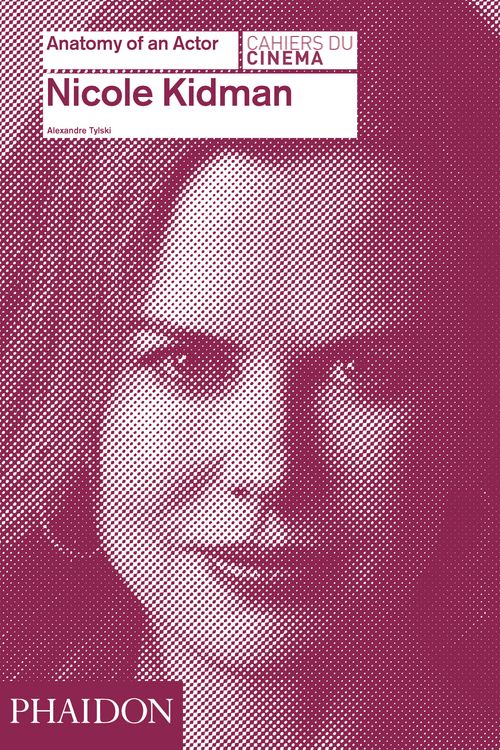 Cover Art for 9780714868035, Nicole Kidman: Anatomy of an Actor by Alexandre Tylski