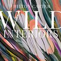 Cover Art for B083F9DGB5, Wild Interiors: Beautiful plants in beautiful spaces by Hilton Carter