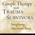 Cover Art for 9781572307353, Emotionally Focused Couple Therapy with Trauma Survivors by Susan M. Johnson