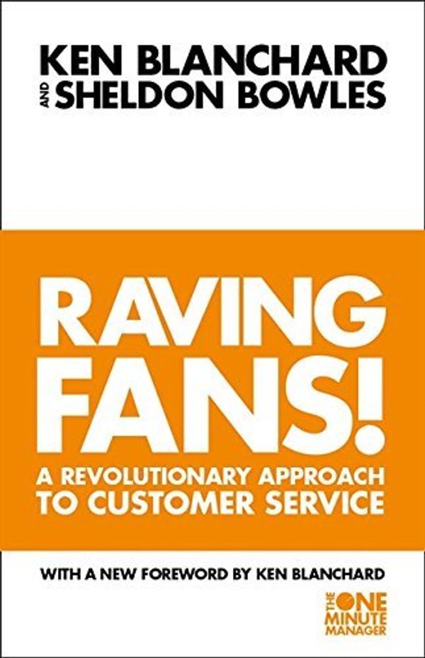 Cover Art for B0161T6ONU, Raving Fans : A Revolutionary Approach to Customer Service by Blanchard, Kenneth, Bowles, Sheldon (September 1, 2011) Paperback by Kenneth Blanchard
