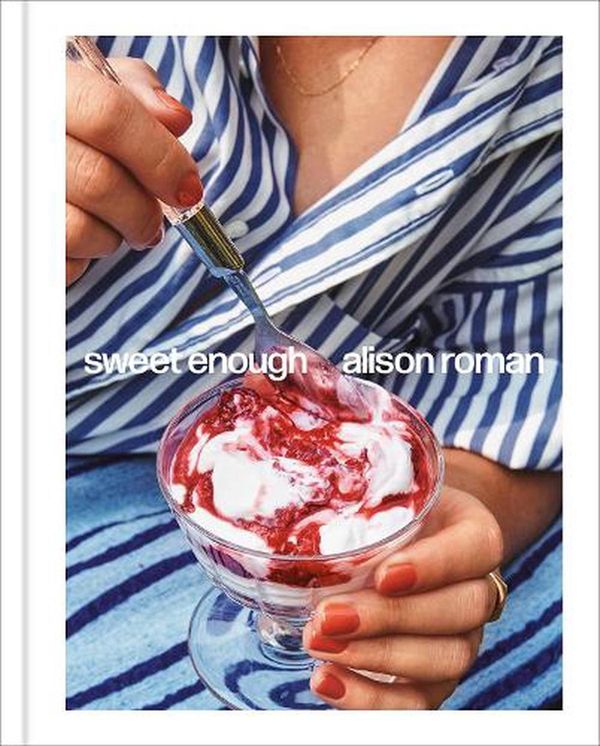 Cover Art for 9781743799475, Sweet Enough: A Baking Book by Alison Roman