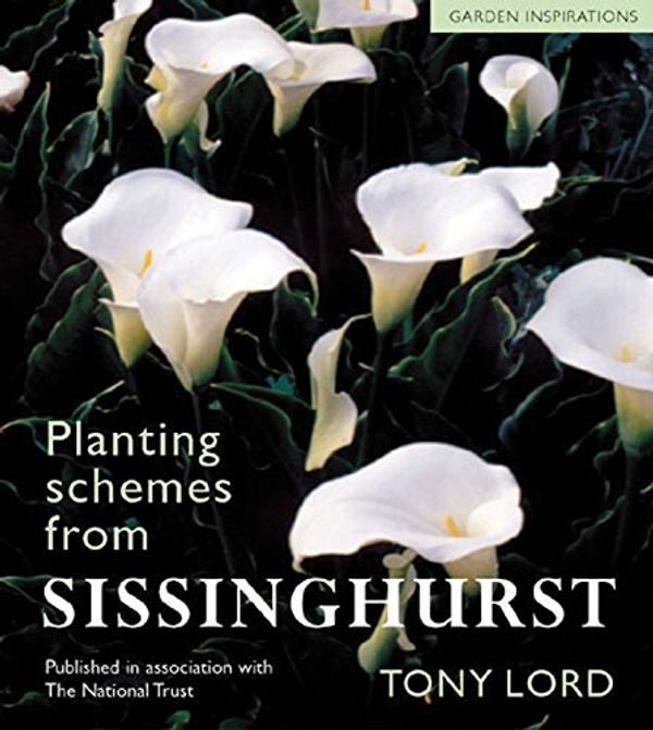 Cover Art for 9780711217881, Sissinghurst: Classic Garden Inspirations by Tony Lord