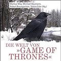 Cover Art for 9783837637007, Die Welt von »Game of Thrones«: Kulturwissenschaftliche Perspektiven auf George R.R. Martins »A Song of Ice and Fire« by Markus May