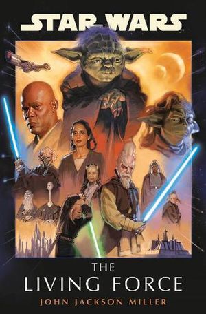 Cover Art for 9780593597958, Star Wars: The Living Force by Miller, John Jackson