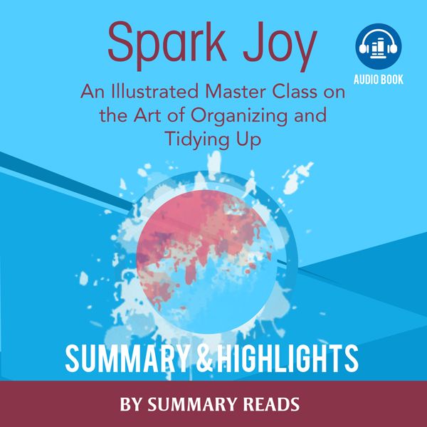 Cover Art for B01CUVVERE, Spark Joy: An Illustrated Master Class on the Art of Organizing by Unknown