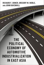 Cover Art for 9780197520253, The Political Economy of Automotive Industrialization in East Asia by Doner, Is Goodrich C White Professor Emeritus of Political Science Richard F, Noble, Professor of Politics and Public Administration Gregory W, Ravenhill, Professor in Political Science John