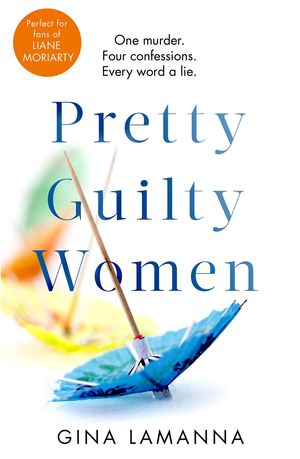 Cover Art for 9780751576696, Pretty Guilty Women: Perfect for fans of Liane Moriarty by Gina LaManna