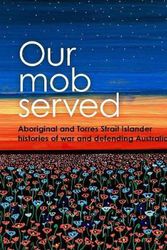 Cover Art for 9780855750718, Our Mob Served: Aboriginal and Torres Strait Islander Histories of War and Defending Australia by Allison Cadzow