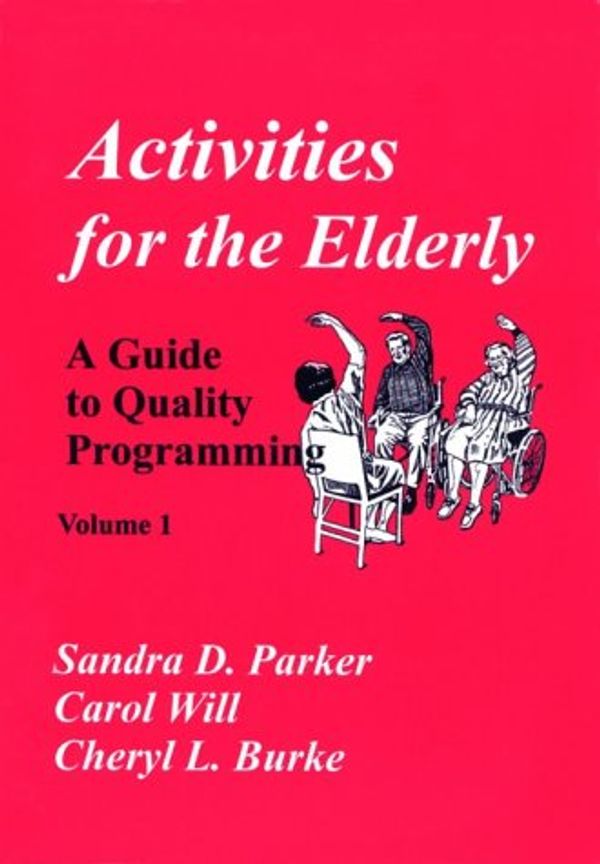 Cover Art for 9781882883004, Activities for the Elderly by Carol Will, Sandra D. Parker, Cheryl L. Burke