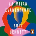 Cover Art for B08X12DQ28, La mitad evanescente by Brit Bennett