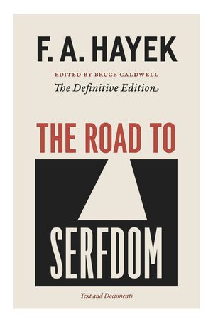Cover Art for 9780226320557, The Road to Serfdom: Text and Documents by F. A. Hayek