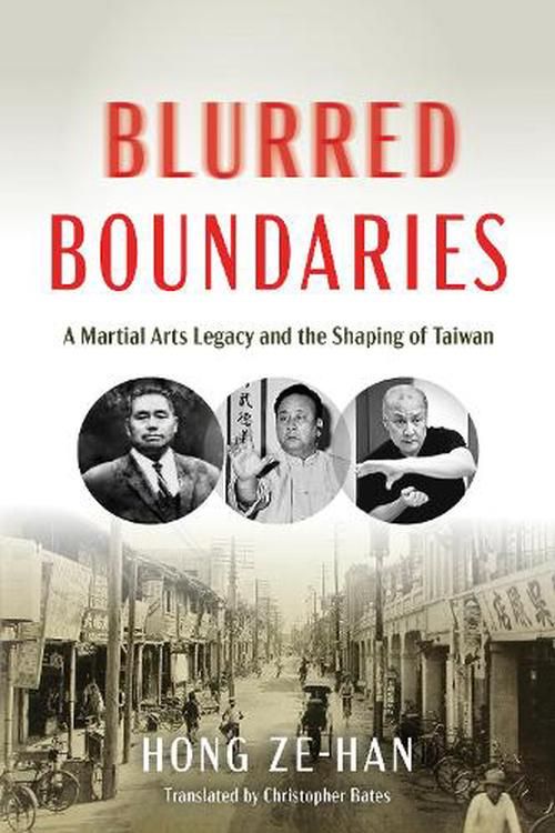 Cover Art for 9781594399800, Blurred Boundaries: A Martial Arts Legacy and the Shaping of Taiwan by Hong, Ze-han