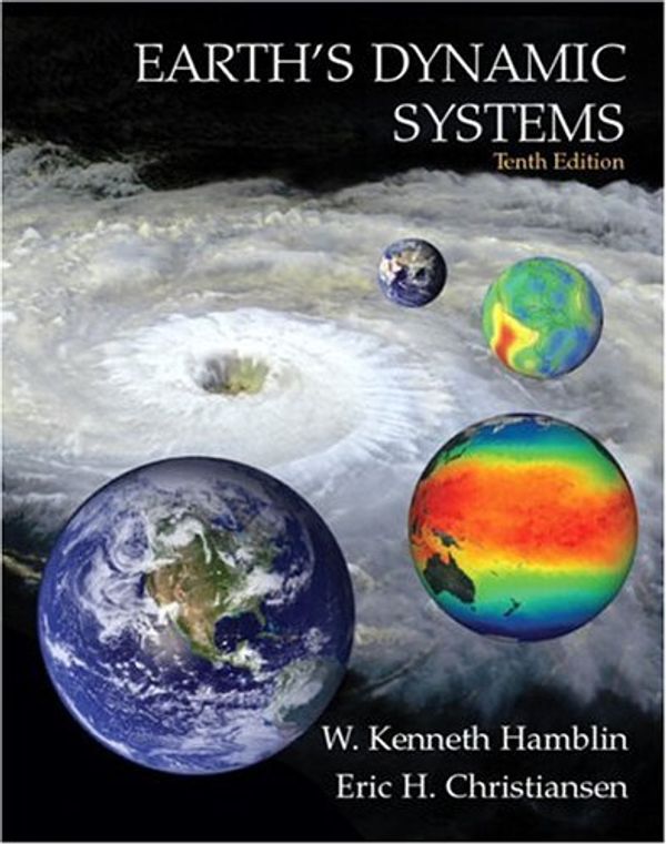 Cover Art for 9780131420663, Earths Dynamic Systems by W. Kenneth Hamblin, Eric H. Christiansen