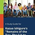 Cover Art for 9781375393232, A Study Guide for Kazuo Ishiguro's "Remains of the Day, the (Lit-To-Film)" by Cengage Learning Gale