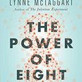 Cover Art for 9781501115547, The Power of EightThe Miraculous Healing Effects of Small Groups by Lynne McTaggart