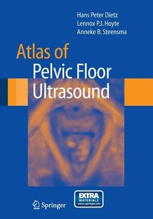 Cover Art for 9781846285202, Atlas of Pelvic Floor Ultrasound by Hans P. Dietz