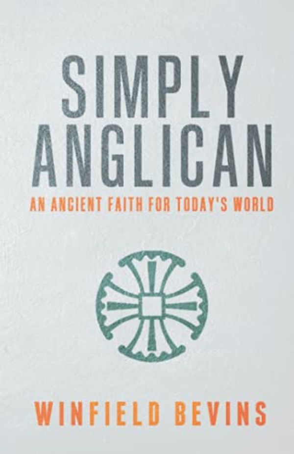 Cover Art for 9781737195603, Simply Anglican: An Ancient Faith for Today's Word by Winfield Bevins