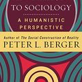 Cover Art for B004X36R70, Invitation to Sociology: A Humanistic Perspective by Peter L. Berger