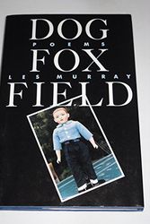 Cover Art for 9780374143145, Dog Fox Field: Poems by Les A. Murray
