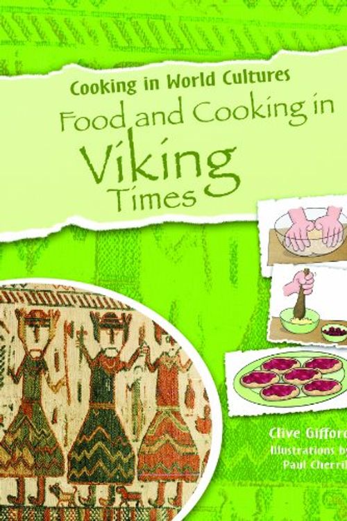 Cover Art for 9781615323548, Food and Cooking in Viking Times by Clive Gifford