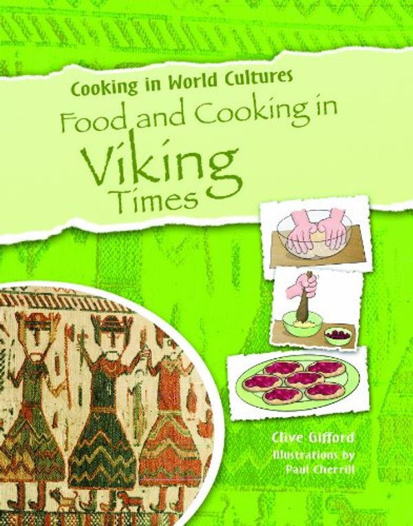 Cover Art for 9781615323548, Food and Cooking in Viking Times by Clive Gifford