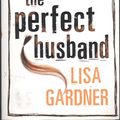 Cover Art for 9780752834696, The Perfect Husband by Lisa Gardner
