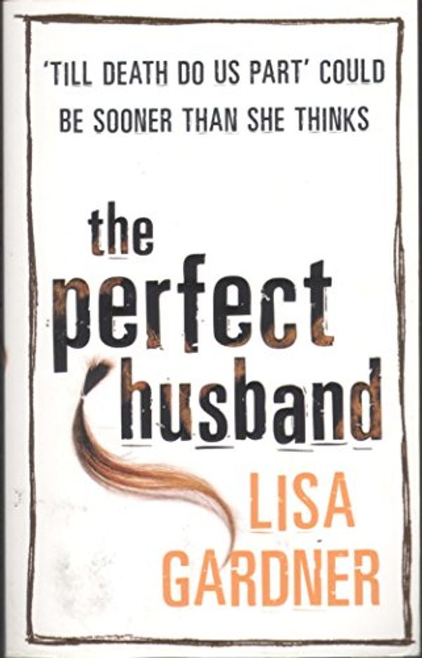 Cover Art for 9780752834696, The Perfect Husband by Lisa Gardner