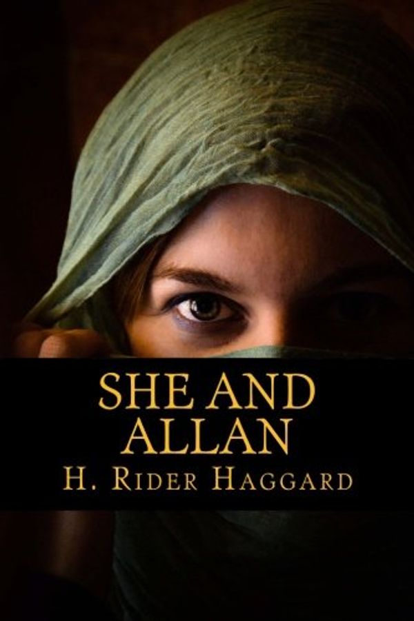 Cover Art for 9781540486240, She and Allan by H. Rider Haggard