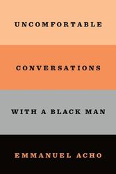Cover Art for 9781250800466, Uncomfortable Conversations with a Black Man by Emmanuel Acho