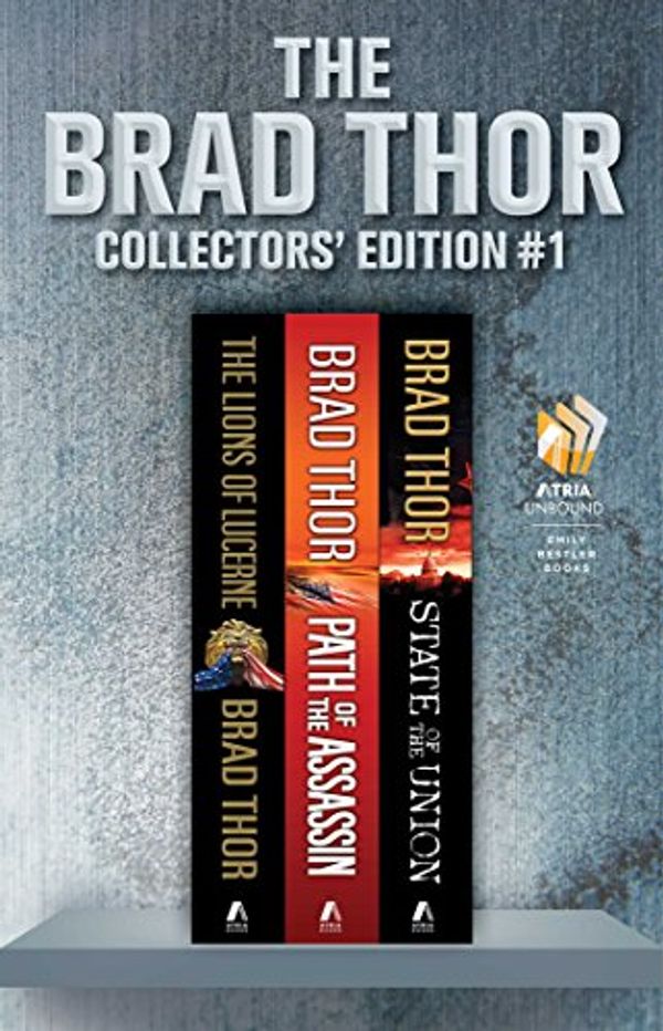 Cover Art for B004X1T9KO, Brad Thor Collectors' Edition #1: The Lions of Lucerne, Path of the Assassin, and State of the Union (The Scot Harvath Series) by Brad Thor