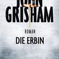 Cover Art for 9783453418462, Die Erbin: Roman by John Grisham