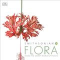 Cover Art for 9781465474506, Smithsonian: Flora: The Definitive Visual Guide to the Plant Kingdom by Dk
