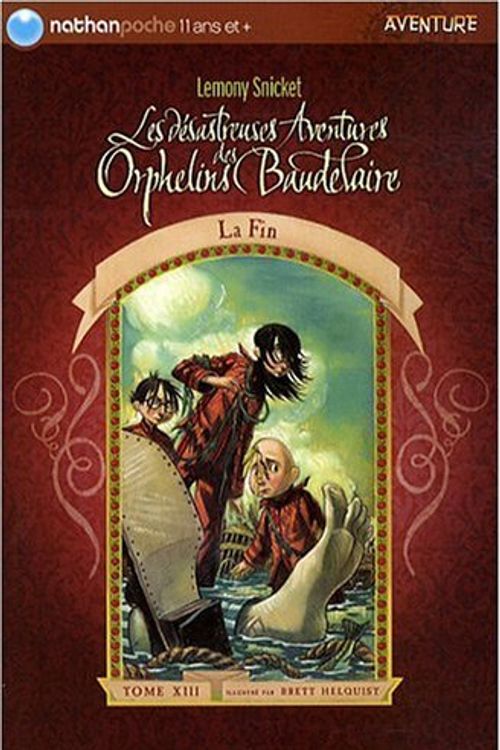 Cover Art for 9782092517666, Les désastreuses Aventures des Orphelins Baudelaire, Tome 13 : La Fin by Lemony Snicket