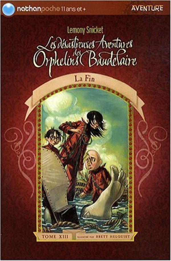 Cover Art for 9782092517666, Les désastreuses Aventures des Orphelins Baudelaire, Tome 13 : La Fin by Lemony Snicket