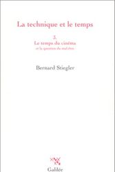 Cover Art for 9782718605630, La Technique et le temps, tome 3 : Le temps du cinéma et la question du mal-être by Bernard Stiegler