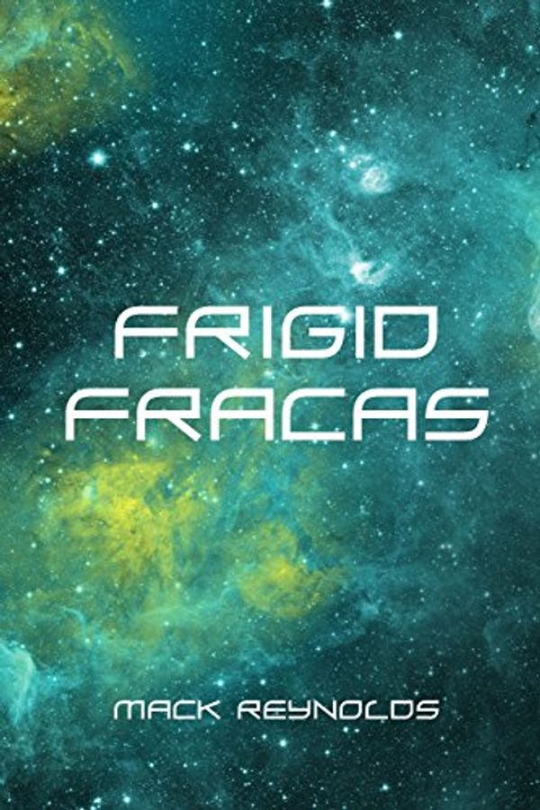 Cover Art for 9781523441525, Frigid Fracas by Mack Reynolds