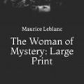 Cover Art for 9781091857902, The Woman of Mystery by Maurice LeBlanc