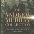 Cover Art for 9781647987480, The Andrew Murray Collection: Abide in Christ, Absolute Surrender, Humility, Lord Teach Us to Pray, The Deeper Christian Life, The Master's Indwelling by Andrew Murray