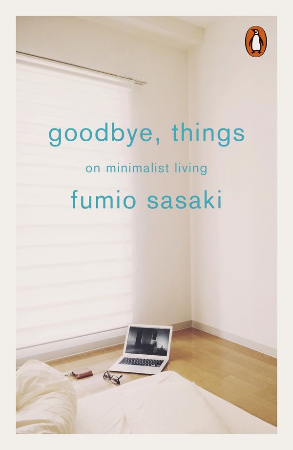 Cover Art for 9780141986395, Goodbye, Things by Fumio Sasaki